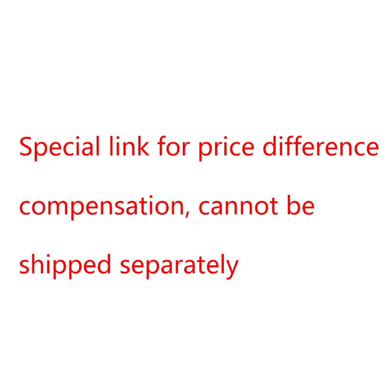 Special Link for Price Difference Compensation, Cannot Be Shipped Separately