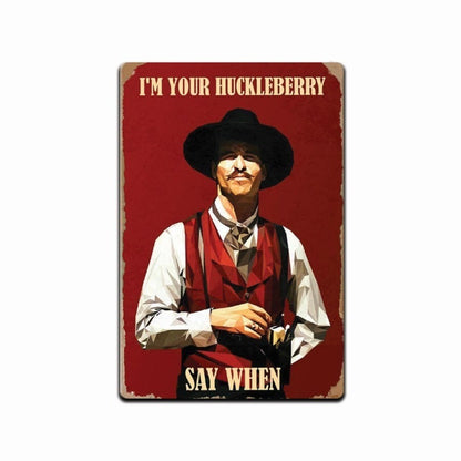 Tombstone Doc Holliday Sign 8x12 I'm Your Huckleberry Say When Metal Wall Decor